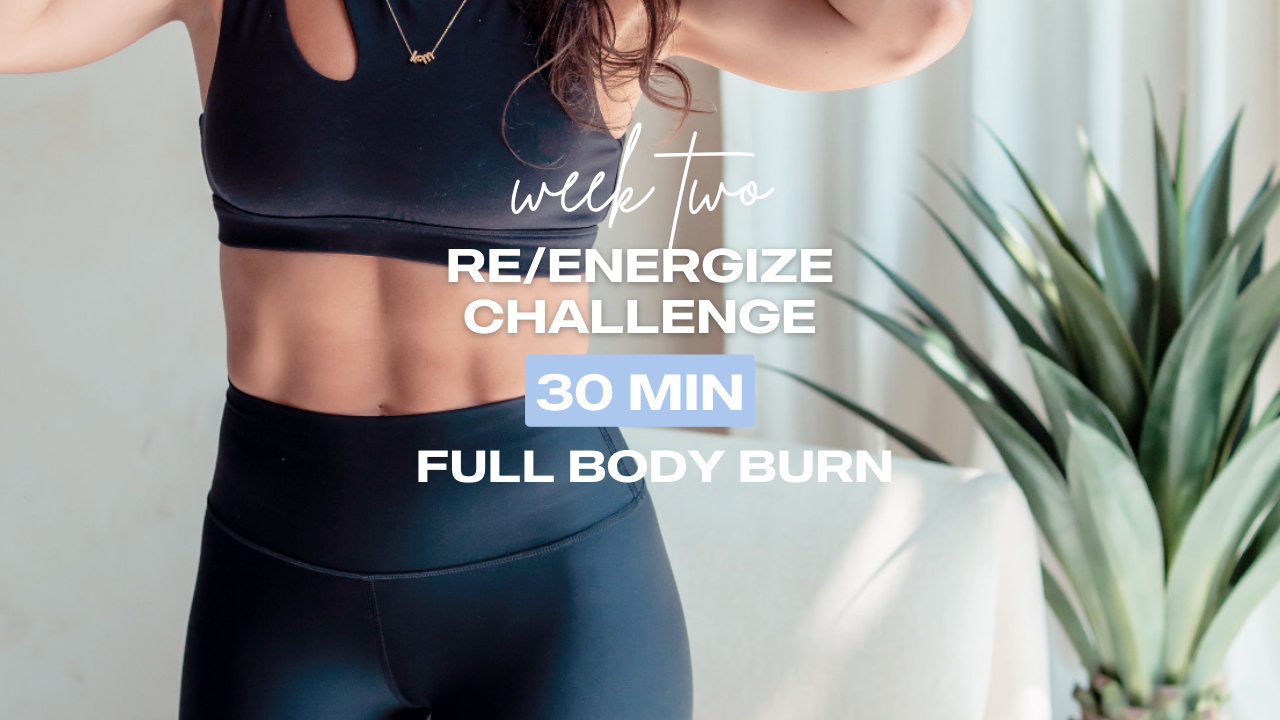 30 Min Full Body Burn // RE/ENERGIZE CHALLENGE - Week Two - 03.13.24